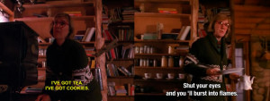 The Log Lady at home, getting snacks. Caption reads, "I've got tea. I've got cookies." The Log Lady carries a tea pot and plate. Caption reads, "Shut your eyes and you'll burst into flames."