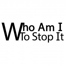 "Who Am I To Stop It" in black text as the film logo