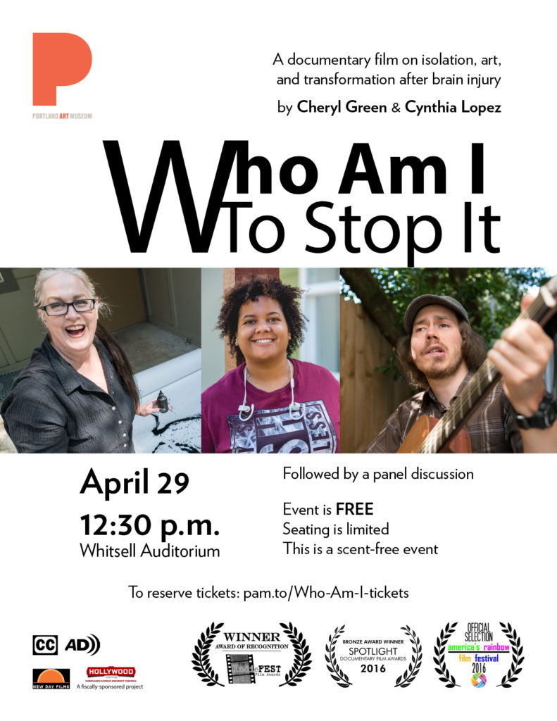 Who Am I To Stop It at Whitsell Auditorium on April 29th. Flyer shows pictures of Kris, Dani, and Brandon each outside and smiling. Kris is painting, and Brandon is playing guitar. Logos for awards, captions, audio description, New Day Films, and Hollywood theater.