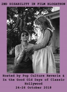 Announcing the 2nd Disability in Film Blogathon hosted by Pop Culture Reverie and In the Good Old Days of Classic Hollywood, 24-26 October 2018. A black and white still image from The Miracle Worker movie shows actresses playing Annie Sullivan and Helen Keller outside, Helen holding Annie's hands while Annie signs.