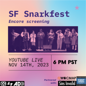 Alt text courtesy Peacock Rebellion: A yellow, blue, and pink tye-dye flyer that reads: "SF Snarkfest. Encore screening. Youtube Live. Nov. 14th, 6pm PST." The middle image is color edited with each person the same shade of light pink against a dark purple background. There are eight trans comedians of color standing on stage during a standing ovation. From left to right: Devi Peacock, Nori Reed, Ember Fiéra, Cassandra Falby, Elena Rose, Ray Ray The Homey, Ms. Billie Cooper, and Luna Merbruja. On the bottom left are black and white icons of closed-captioning, ASL interpretation, and audio description. On the bottom right there is text that says: "Partnered with:" next to three logos from QWOCMAP, Queer Women of Color Media Arts Project, Sins Invalid, and SADC, Social Audio Description Collective, with the tagline ‘Describing Society’.