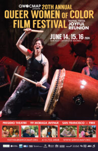 In a wide stance beside a taiko drum, an Asian woman raises a bachi drumstick over her head with a triumphant cheer. At the top, QWOCMAP presents 20th annual Queer Women of Color Film Festival. Festival Focus Joyful Reunion. June 14, 15, 16, 2024. Films fully captioned and described. Below, white text on a red band reads "Presidio Theatre, 99 Moraga Avenue, San Francisco. FREE. festival@qwocmap.org. 415-752-0868, www.qwocmap.org." In the same band are 5 film stills: A Chinese grandmother hugs two young grandchildren, a Filipino man blows into a conch shell, two spirits rest their heads on the shoulders of a Black Ghanaian woman, two older women embrace across a picnic table, and a Black basketball player surrounded by her family. At the bottom on a dark purple band, access logos for ASL, Open Captions, Audio Description, and wheelchair. Funder logos: Ability Central, California Arts Council, SF Department of Children, Youth & their Families, Dream Keeper Initiative, SF Grants for the Arts, William & Flora Hewlett Foundation, Horizons Foundation, Masto Foundation, San Francisco Arts Commission, Wallace Foundation, Zellerbach Family Foundation.